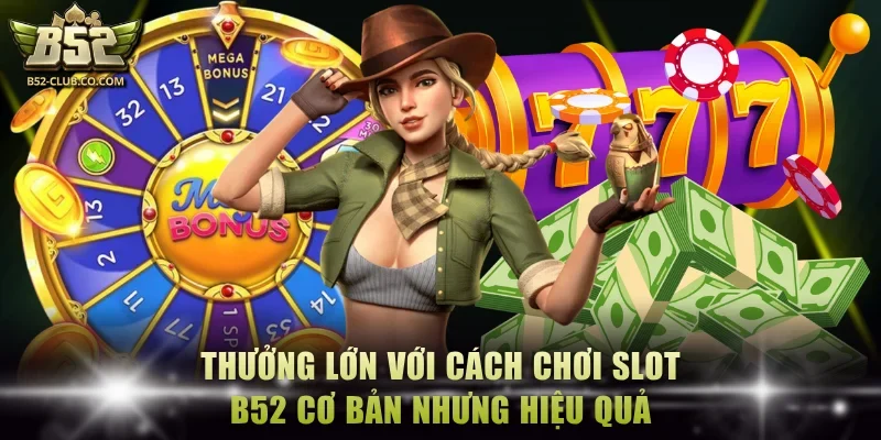 cách chơi slot B52