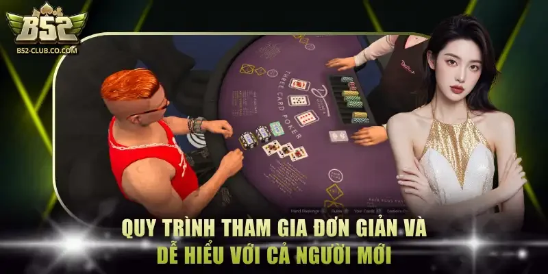 Quy trình tham gia đơn giản và dễ hiểu với cả người mới