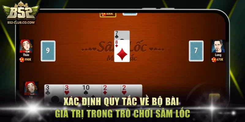 Xác định quy tắc về bộ bài giá trị trong trò chơi sâm lốc